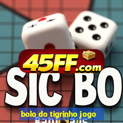 bolo do tigrinho jogo